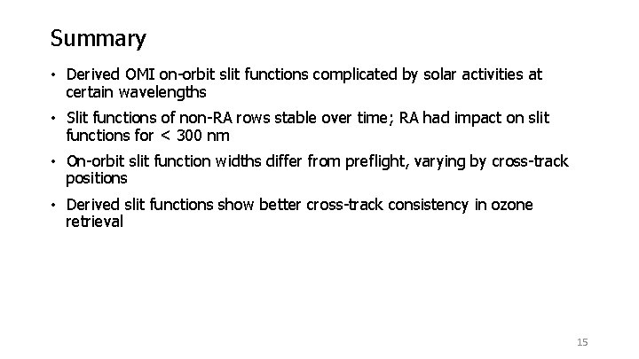 Summary • Derived OMI on-orbit slit functions complicated by solar activities at certain wavelengths Summary • Derived OMI on-orbit slit functions complicated by solar activities at certain wavelengths