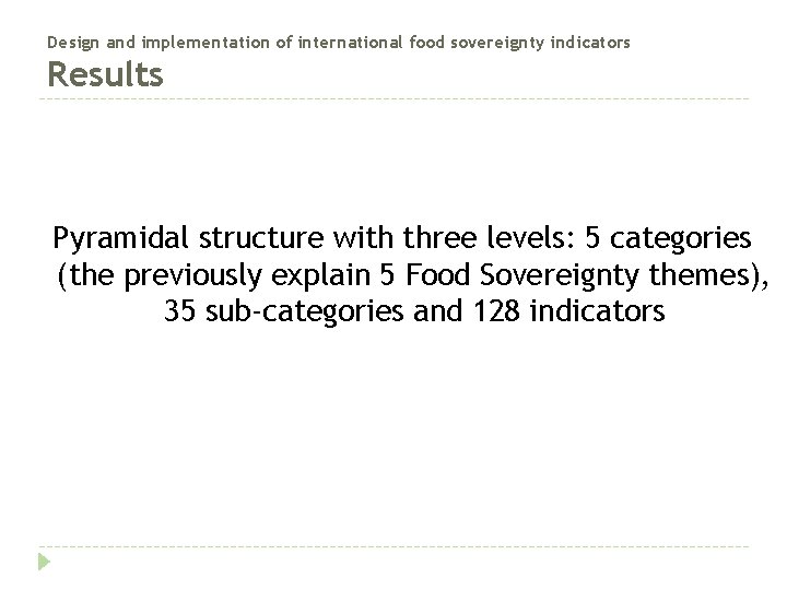 Design and implementation of international food sovereignty indicators Results Pyramidal structure with three levels: