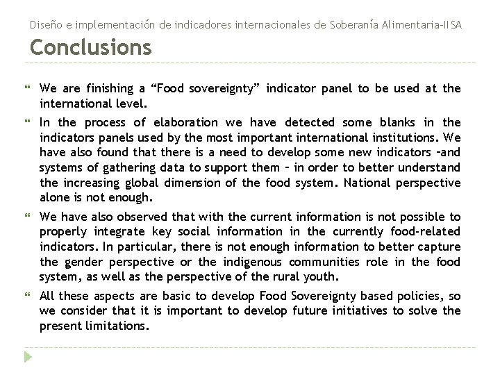 Diseño e implementación de indicadores internacionales de Soberanía Alimentaria-IISA Conclusions We are finishing a