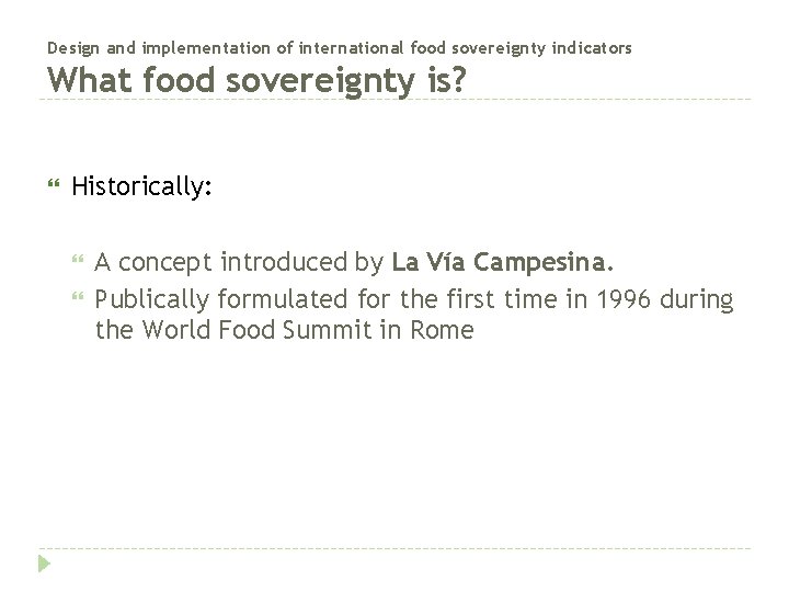 Design and implementation of international food sovereignty indicators What food sovereignty is? Historically: A