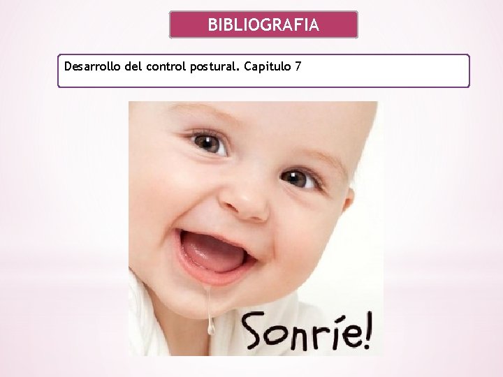 BIBLIOGRAFIA Desarrollo del control postural. Capitulo 7 