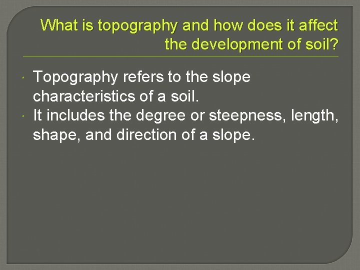 What is topography and how does it affect the development of soil? Topography refers