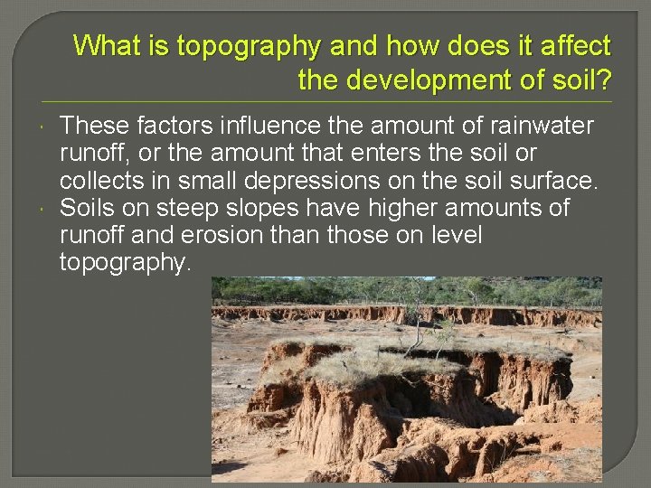 What is topography and how does it affect the development of soil? These factors
