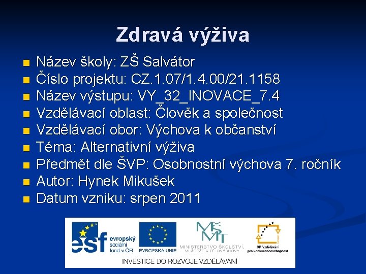 Zdravá výživa n n n n n Název školy: ZŠ Salvátor Číslo projektu: CZ.