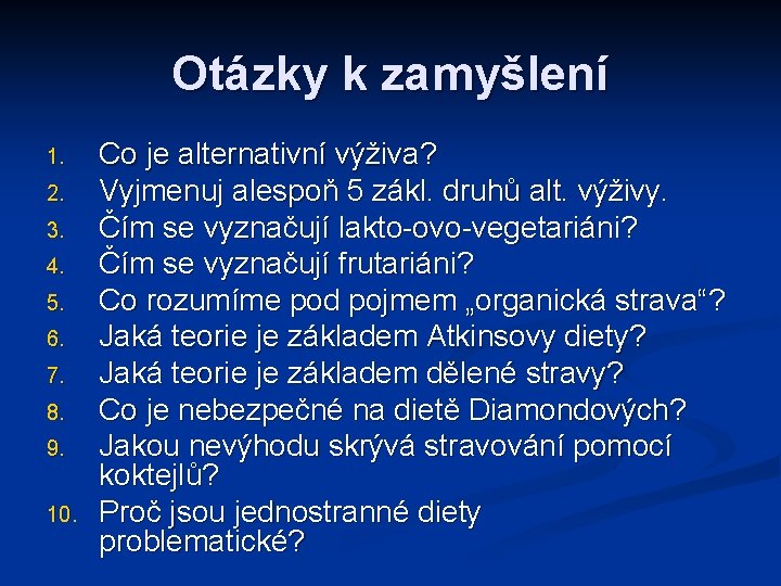 Otázky k zamyšlení 1. 2. 3. 4. 5. 6. 7. 8. 9. 10. Co