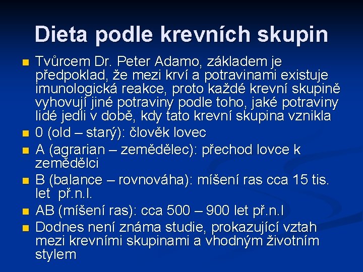 Dieta podle krevních skupin n n n Tvůrcem Dr. Peter Adamo, základem je předpoklad,