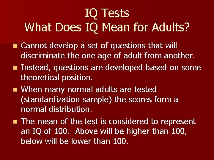 IQ Tests What Does IQ Mean for Adults? n n Cannot develop a set