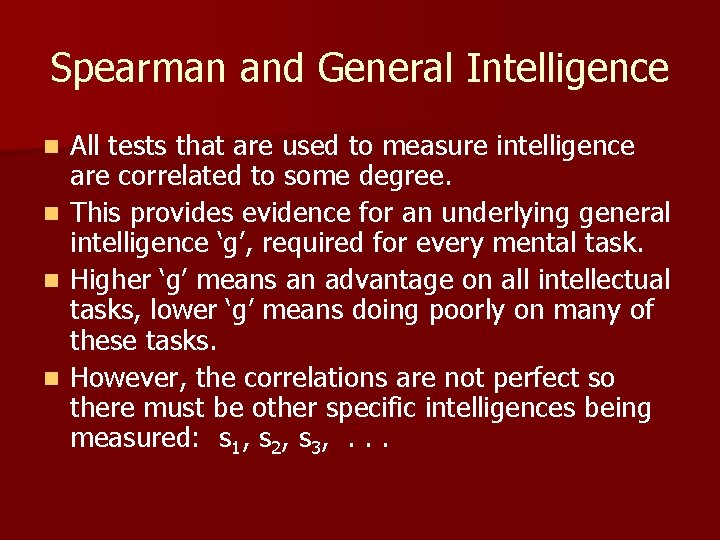 Spearman and General Intelligence All tests that are used to measure intelligence are correlated