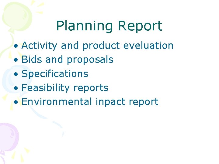 Planning Report • Activity and product eveluation • Bids and proposals • Specifications • Planning Report • Activity and product eveluation • Bids and proposals • Specifications •