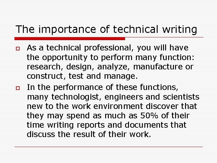 The importance of technical writing o o As a technical professional, you will have The importance of technical writing o o As a technical professional, you will have