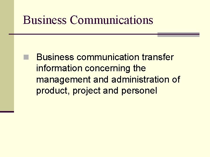 Business Communications n Business communication transfer information concerning the management and administration of product, Business Communications n Business communication transfer information concerning the management and administration of product,
