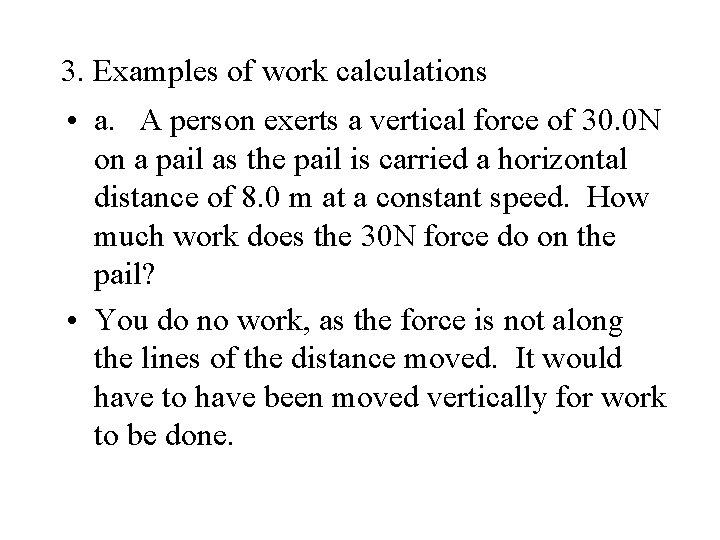 3. Examples of work calculations • a. A person exerts a vertical force of