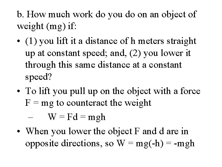 b. How much work do you do on an object of weight (mg) if:
