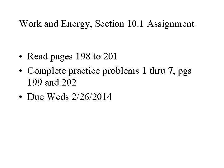 Work and Energy, Section 10. 1 Assignment • Read pages 198 to 201 •