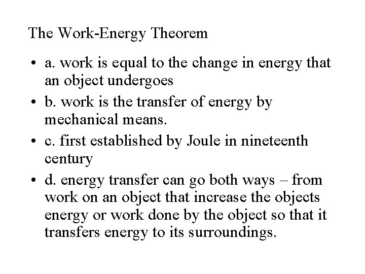 The Work-Energy Theorem • a. work is equal to the change in energy that