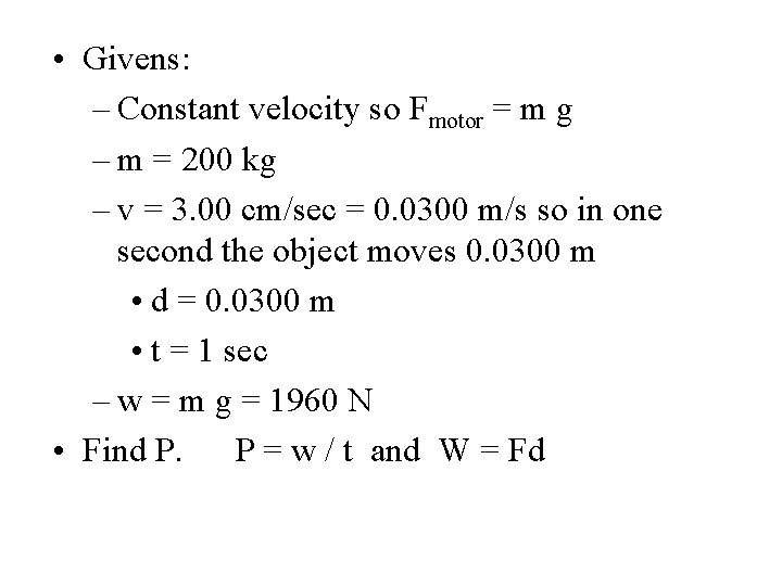  • Givens: – Constant velocity so Fmotor = m g – m =