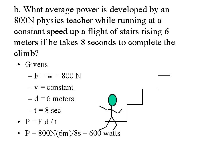 b. What average power is developed by an 800 N physics teacher while running