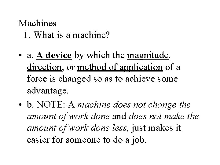 Machines 1. What is a machine? • a. A device by which the magnitude,