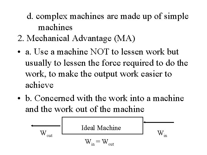 d. complex machines are made up of simple machines 2. Mechanical Advantage (MA) •