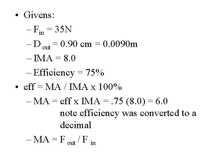  • Givens: – Fin = 35 N – D out = 0. 90