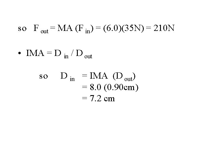 so F out = MA (F in) = (6. 0)(35 N) = 210 N