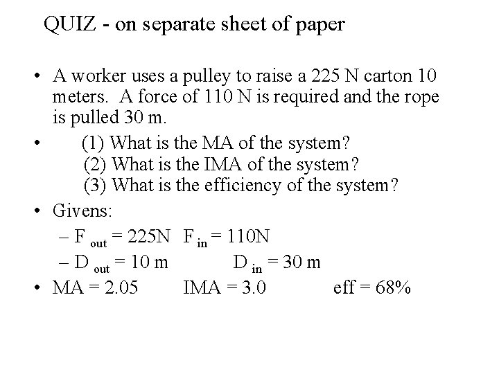 QUIZ - on separate sheet of paper • A worker uses a pulley to