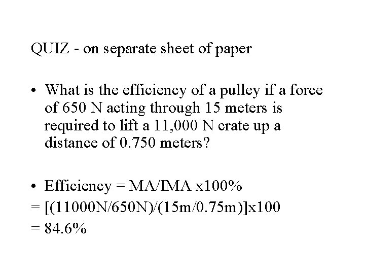 QUIZ - on separate sheet of paper • What is the efficiency of a