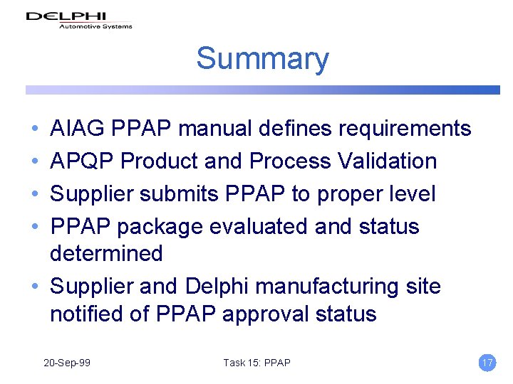 Summary • • AIAG PPAP manual defines requirements APQP Product and Process Validation Supplier