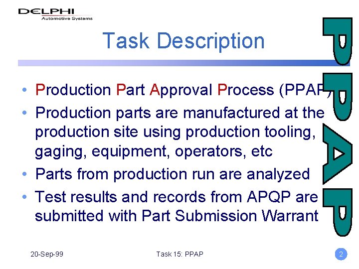 Task Description • Production Part Approval Process (PPAP) • Production parts are manufactured at