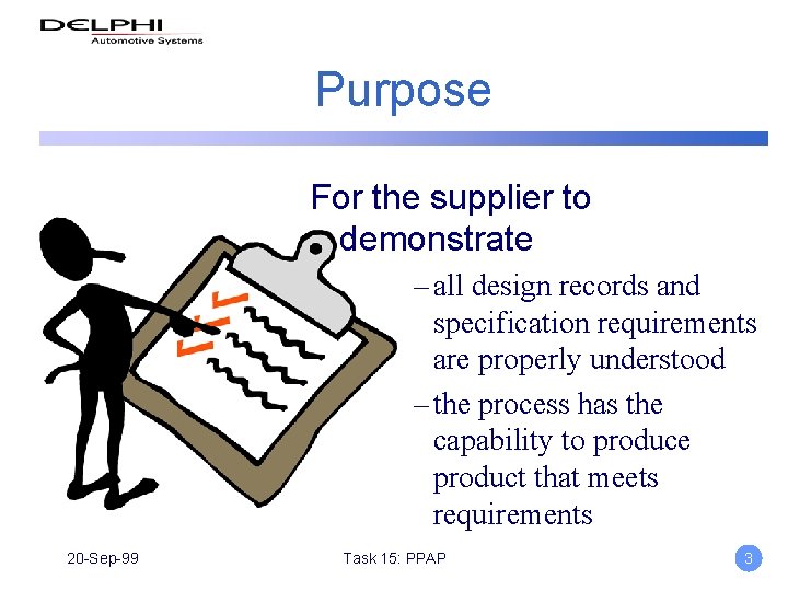 Purpose For the supplier to demonstrate – all design records and specification requirements are
