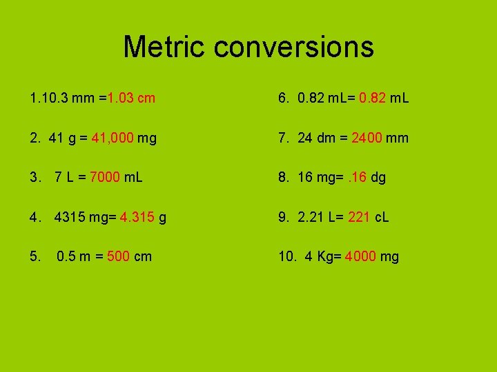 Metric conversions 1. 10. 3 mm =1. 03 cm 6. 0. 82 m. L=