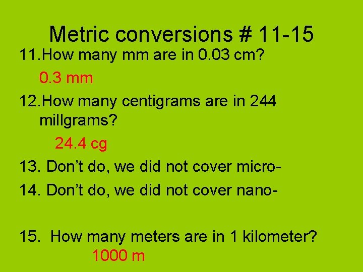 Metric conversions # 11 -15 11. How many mm are in 0. 03 cm?