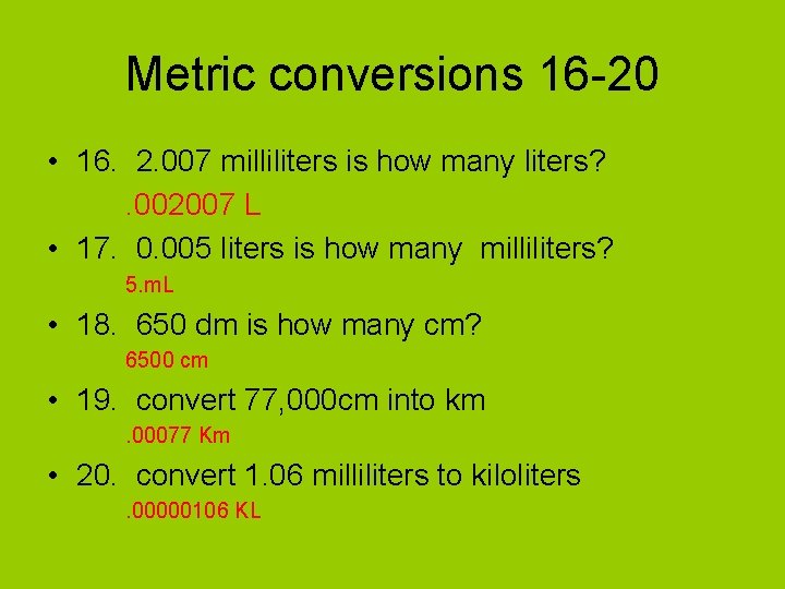 Metric conversions 16 -20 • 16. 2. 007 milliliters is how many liters? .