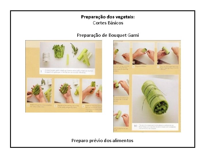 Preparação dos vegetais: Cortes Básicos Preparação de Bouquet Garni Preparo prévio dos alimentos 