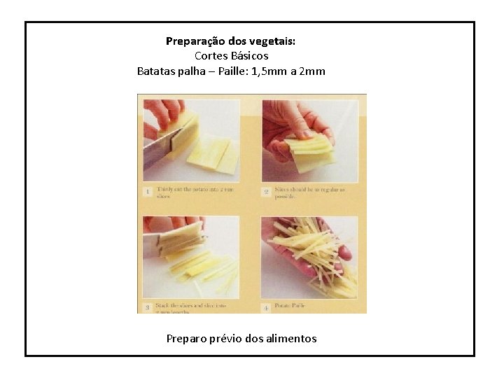 Preparação dos vegetais: Cortes Básicos Batatas palha – Paille: 1, 5 mm a 2