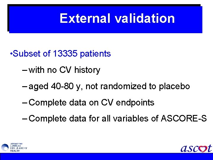 External validation • Subset of 13335 patients – with no CV history – aged