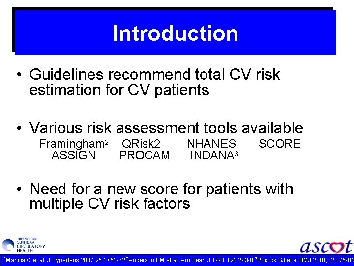 Introduction • Guidelines recommend total CV risk estimation for CV patients 1 • Various