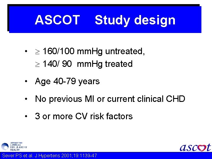 ASCOT Study design • 160/100 mm. Hg untreated, 140/ 90 mm. Hg treated •