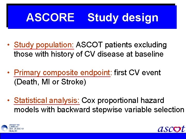 ASCORE Study design • Study population: ASCOT patients excluding those with history of CV