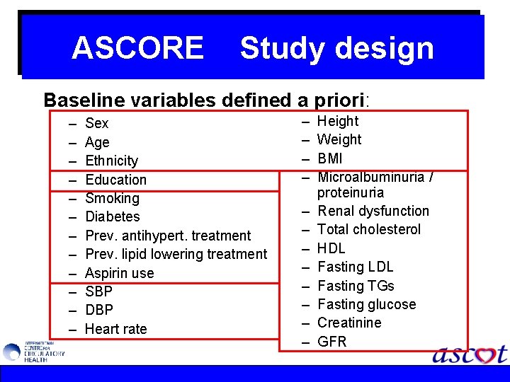 ASCORE Study design Baseline variables defined a priori: – – – Sex Age Ethnicity