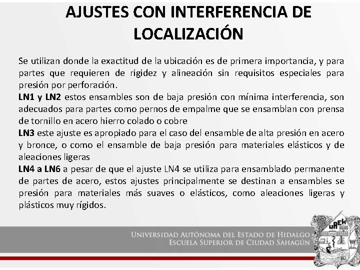 AJUSTES CON INTERFERENCIA DE LOCALIZACIÓN Se utilizan donde la exactitud de la ubicación es