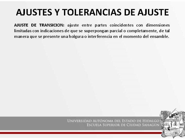 AJUSTES Y TOLERANCIAS DE AJUSTE DE TRANSICION: ajuste entre partes coincidentes con dimensiones limitadas