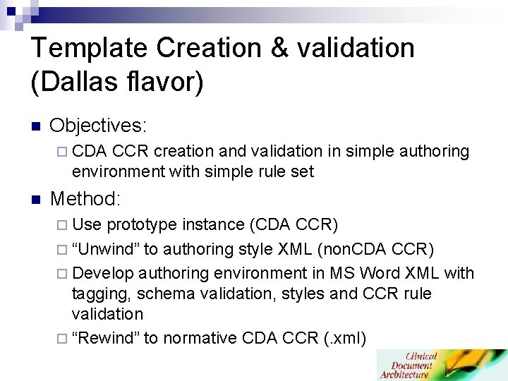 Template Creation & validation (Dallas flavor) n Objectives: ¨ CDA CCR creation and validation Template Creation & validation (Dallas flavor) n Objectives: ¨ CDA CCR creation and validation