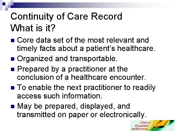 Continuity of Care Record What is it? Core data set of the most relevant Continuity of Care Record What is it? Core data set of the most relevant