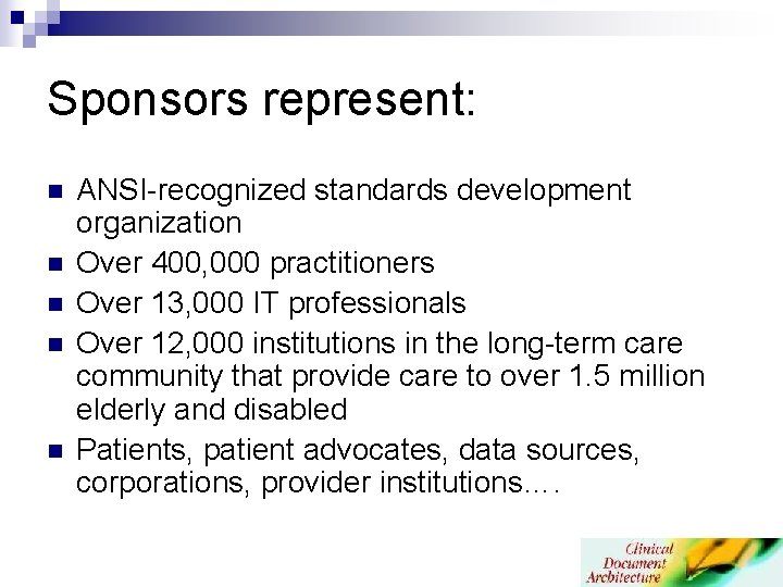 Sponsors represent: n n n ANSI-recognized standards development organization Over 400, 000 practitioners Over Sponsors represent: n n n ANSI-recognized standards development organization Over 400, 000 practitioners Over
