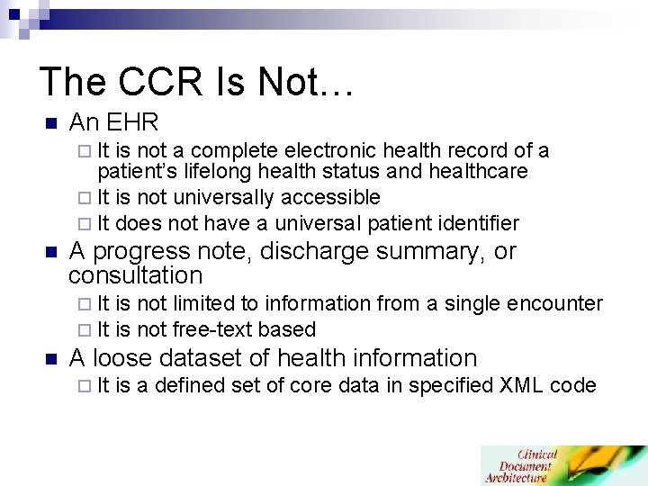 The CCR Is Not… n An EHR ¨ It is not a complete electronic The CCR Is Not… n An EHR ¨ It is not a complete electronic