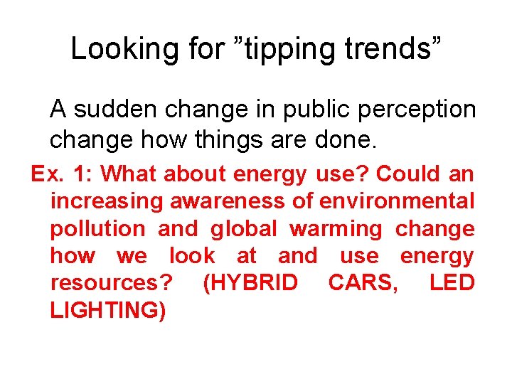 Looking for ”tipping trends” A sudden change in public perception change how things are