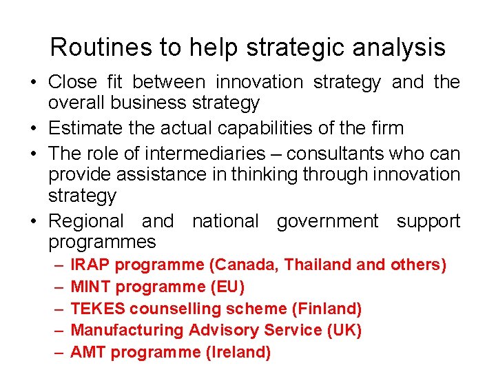 Routines to help strategic analysis • Close fit between innovation strategy and the overall