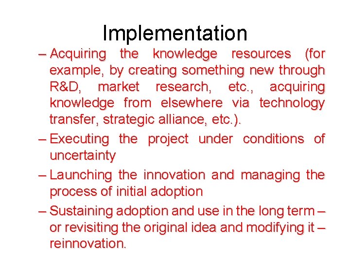 Implementation – Acquiring the knowledge resources (for example, by creating something new through R&D,