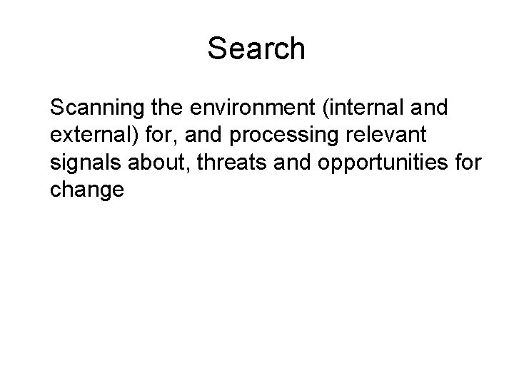 Search Scanning the environment (internal and external) for, and processing relevant signals about, threats